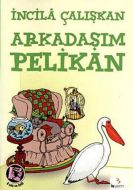 Arkadaşım Pelikan                                                                                                                                                                                                                                              