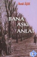 Bana Aşkı Anlat                                                                                                                                                                                                                                                