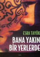 Bana Yakın Bir Yerlerde                                                                                                                                                                                                                                        