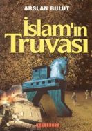 İslam’ın Truvası                                                                                                                                                                                                                                               