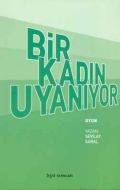 Bir Kadın Uyanıyor                                                                                                                                                                                                                                             