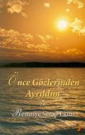 Önce Gözlerinden Ayrıldım                                                                                                                                                                                                                                      