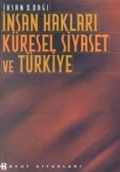 İnsan Hakları Küresel Siyaset ve Türkiye                                                                                                                                                                                                                       