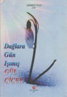 Dağlara Gün Işımış Gül Çiçek                                                                                                                                                                                                                                   