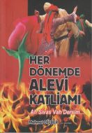 Her Dönemde Alevi Katliamı                                                                                                                                                                                                                                     