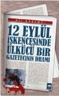 12 Eylül İşkencesinde Ülkücü Bir Gazetecinin Dramı                                                                                                                                                                                                             