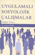 Uygulamalı Sosyolojik Çalışmalar                                                                                                                                                                                                                               