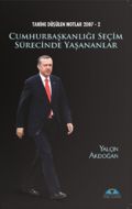 Cumhurbaşkanlığı Seçim Sürecinde Yaşananlar Tarihe                                                                                                                                                                                                             