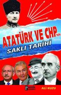 Atatürk Ve Chp’nin Saklı Tarihi                                                                                                                                                                                                                                