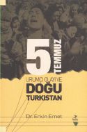 5 Temmuz Urumiçi Olayı ve Doğu Türkistan                                                                                                                                                                                                                       