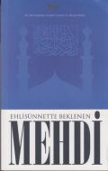 Ehli Sünnette Beklenen Mehdi                                                                                                                                                                                                                                   