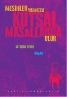 Mesihler Yalnızca Kutsal Masallarda Olur                                                                                                                                                                                                                       