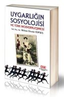 Uygarlığın Sosyolojisi ve Türk Modernleşmesi                                                                                                                                                                                                                   