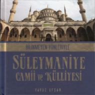 Bilinmeyen Yönleriyle Süleymaniye Camii Ve Külliyes                                                                                                                                                                                                            