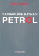 Barbarlığın Kaynağı Petrol                                                                                                                                                                                                                                     