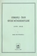 Osmanlı - İran Siyasi Münasebetleri                                                                                                                                                                                                                            