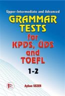 Grammar Tests for KPDS, ÜDS and TOEFL 1-2                                                                                                                                                                                                                      