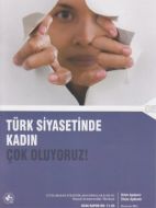 Türk Siyasetinde Kadın - Çok Oluyoruz!                                                                                                                                                                                                                         