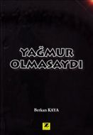 Yağmur Olmasaydı                                                                                                                                                                                                                                               