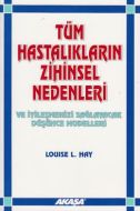 Tüm Hastalıkların Zihinsel Nedenleri Ve İyileşmeni                                                                                                                                                                                                             