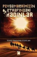 Peygamberimizin Etrafındaki Kadınlar                                                                                                                                                                                                                           