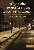 Düşlerimi Dudağı Uçuk Maviye Yazdım                                                                                                                                                                                                                            