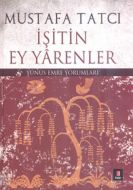 İşitin Ey Yarenler - Yunus Emre Yorumları                                                                                                                                                                                                                      