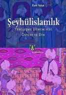 Şeyhülislamlık Yenileşme Döneminde Devlet ve Din                                                                                                                                                                                                               