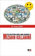 Televizyon Reklamlarında Mizahın Kullanımı                                                                                                                                                                                                                     