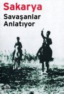 Sakarya Savaşanlar Anlatıyor                                                                                                                                                                                                                                   