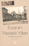 Ezanın Yasaklı Yılları                                                                                                                                                                                                                                         