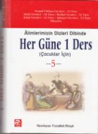 Alimlerimizin Dizleri Dibinde Her Güne Bir Ders 5                                                                                                                                                                                                              