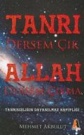 Tanrı Dersem Çık Allah Dersem Çıkma                                                                                                                                                                                                                            