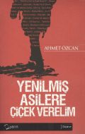 Yenilmiş Asilere Çiçek Verelim                                                                                                                                                                                                                                 