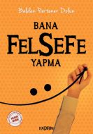 Bana Felsefe Yapma                                                                                                                                                                                                                                             