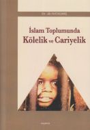 İslam Toplumunda Kölelik ve Cariyelik                                                                                                                                                                                                                          