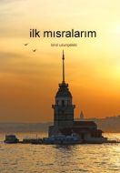 İlk Mısralarım                                                                                                                                                                                                                                                 