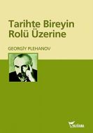 Tarihte Bireyin Rolü Üzerine                                                                                                                                                                                                                                   