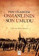 Pan - İslamizm Osmanlının Son Umudu                                                                                                                                                                                                                            