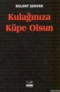 Kulağınıza Küpe Olsun                                                                                                                                                                                                                                          