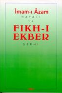 İmam-ı Azam Hayatı ve Fıkh-ı Ekber Şerhi                                                                                                                                                                                                                       