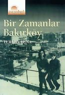 Bir Zamanlar Bakırköy                                                                                                                                                                                                                                          