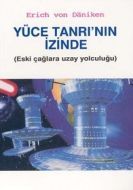 Yüce Tanrının İzinde (Eski Çağlara Uzay Yolculuğu)                                                                                                                                                                                                             