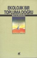 Ekolojik Bir Topluma Doğru                                                                                                                                                                                                                                     