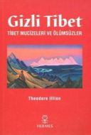 Gizli Tibet Tibet Mucizeleri ve Ölümsüzler                                                                                                                                                                                                                     