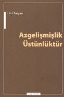 Azgelişmişlik Üstünlüktür                                                                                                                                                                                                                                      