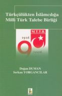 Türkçülükten İslamcılığa Milli Türk Talebe Birliği                                                                                                                                                                                                             