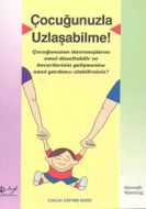 Çocuğunuzla Uzlaşabilme!                                                                                                                                                                                                                                       