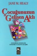 Çocuğunuzun Gelişen Aklı Doğumdan Ergenliğe Öğrenm                                                                                                                                                                                                             