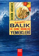 Lezzetli Balık ve Deniz Ürünleri Yemekleri                                                                                                                                                                                                                     